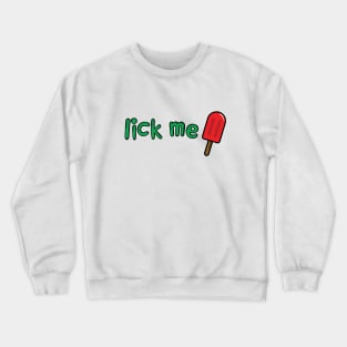 LICK ME Crewneck Sweatshirt